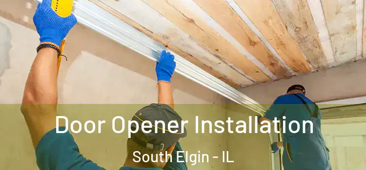  Door Opener Installation South Elgin - IL