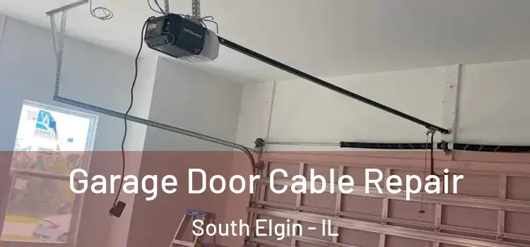  Garage Door Cable Repair South Elgin - IL