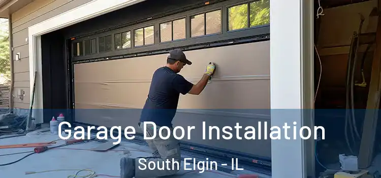  Garage Door Installation South Elgin - IL