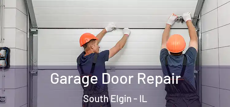  Garage Door Repair South Elgin - IL