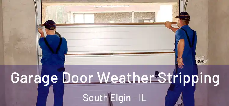 Garage Door Weather Stripping South Elgin - IL