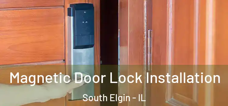  Magnetic Door Lock Installation South Elgin - IL