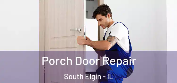  Porch Door Repair South Elgin - IL