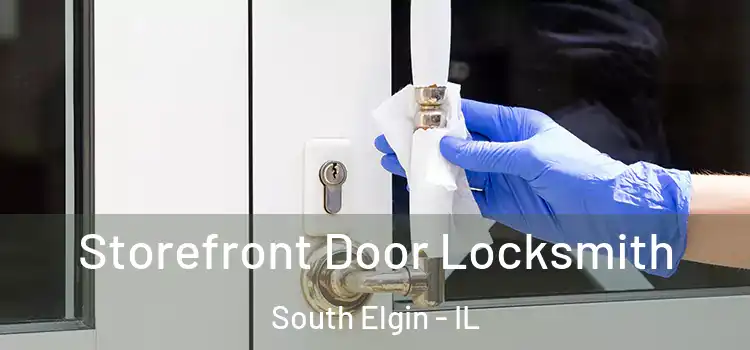  Storefront Door Locksmith South Elgin - IL